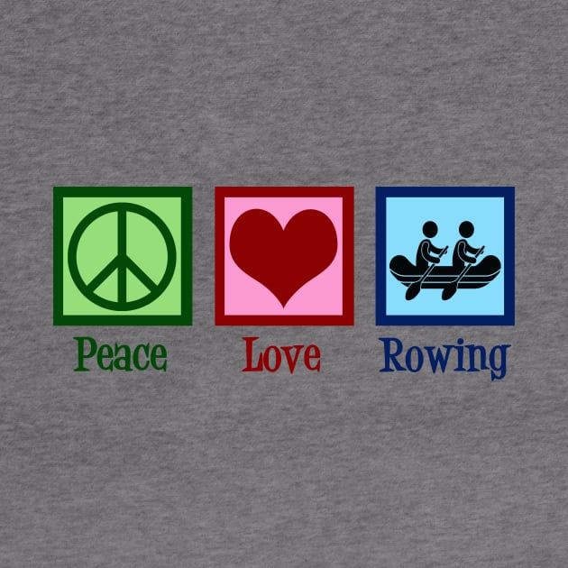 Peace Love Rowing by epiclovedesigns